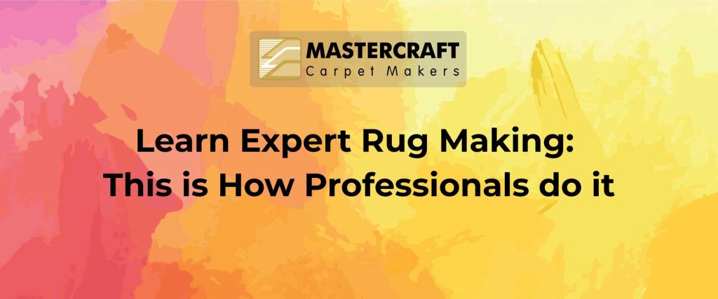 learn expert rug making