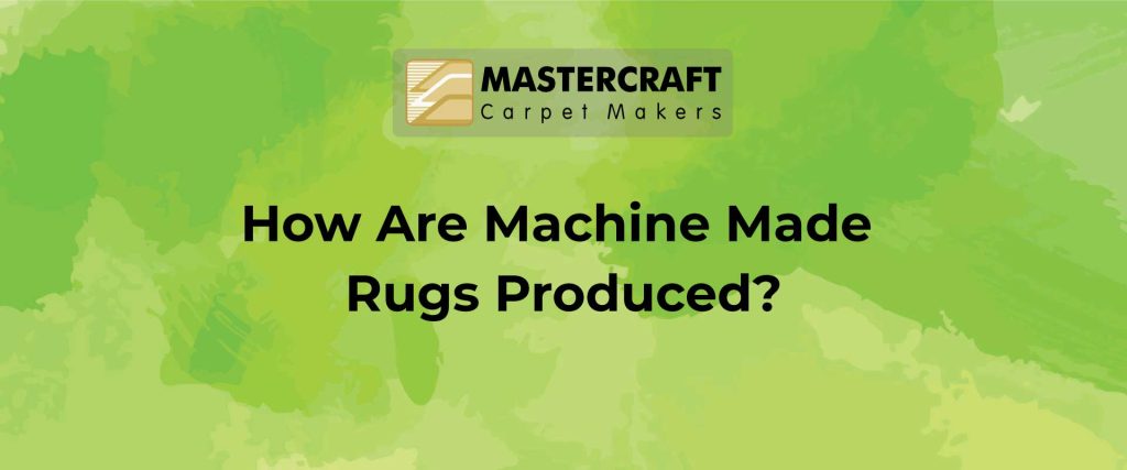 how are machine made rugs produced?